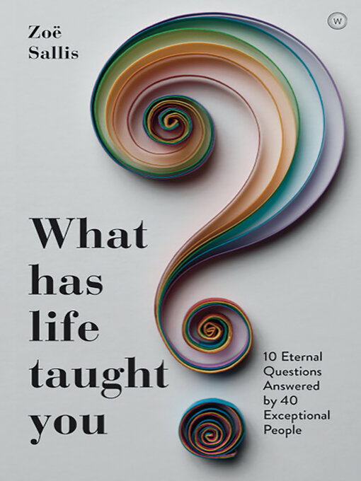 Title details for What Has Life Taught You? by Zoe Sallis - Available